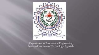 Department of Mechanical Engineering,
National Institute of Technology Agartala
 