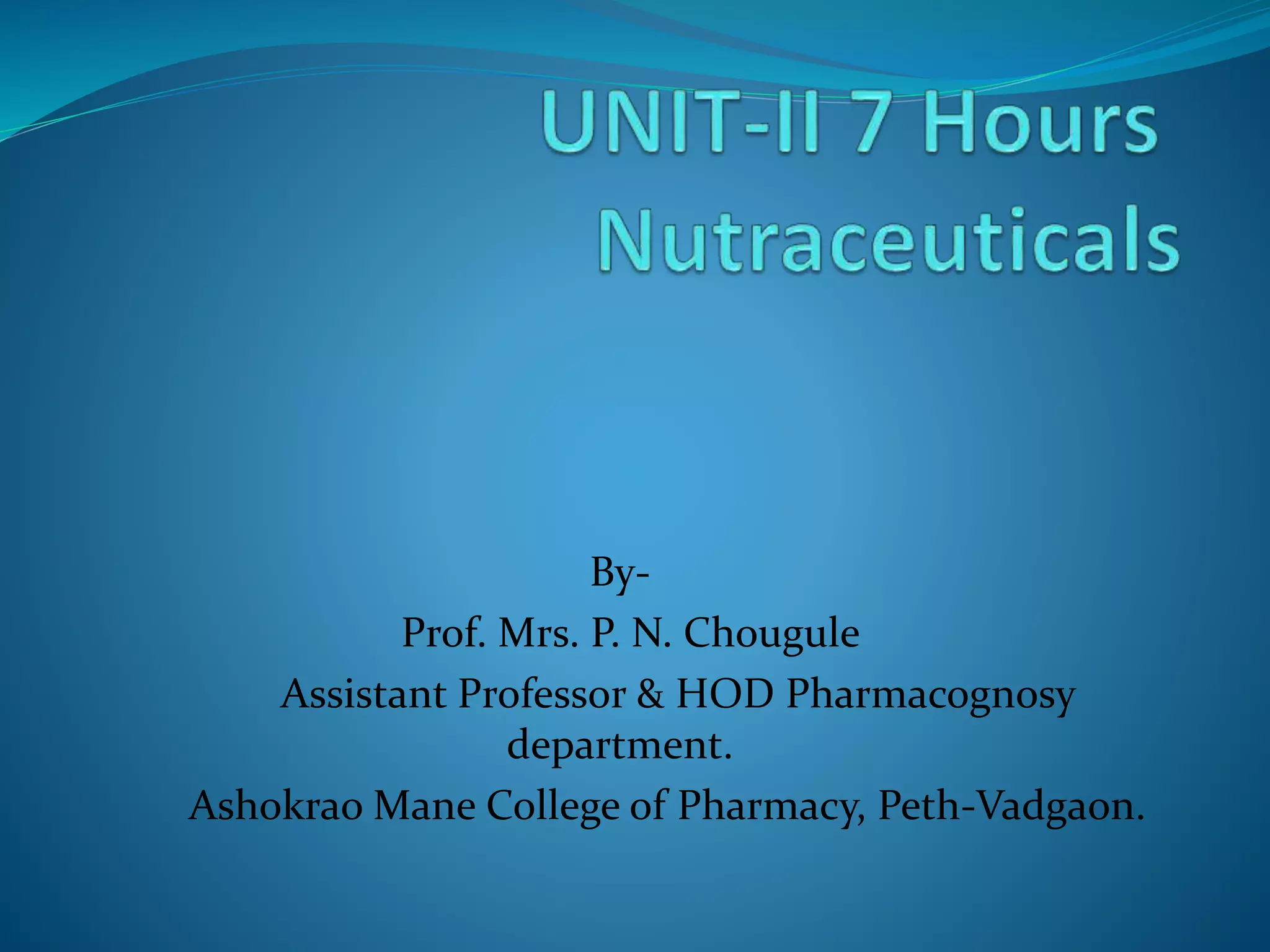 Herbal Drug Technology Unit 2 Neutraceuticals PPT