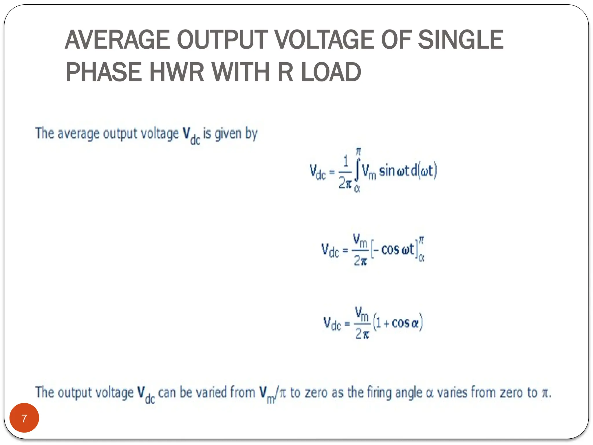 AVERAGE OUTPUT VOLTAGE OF SINGLE
PHASE HWR WITH R LOAD
7
 
