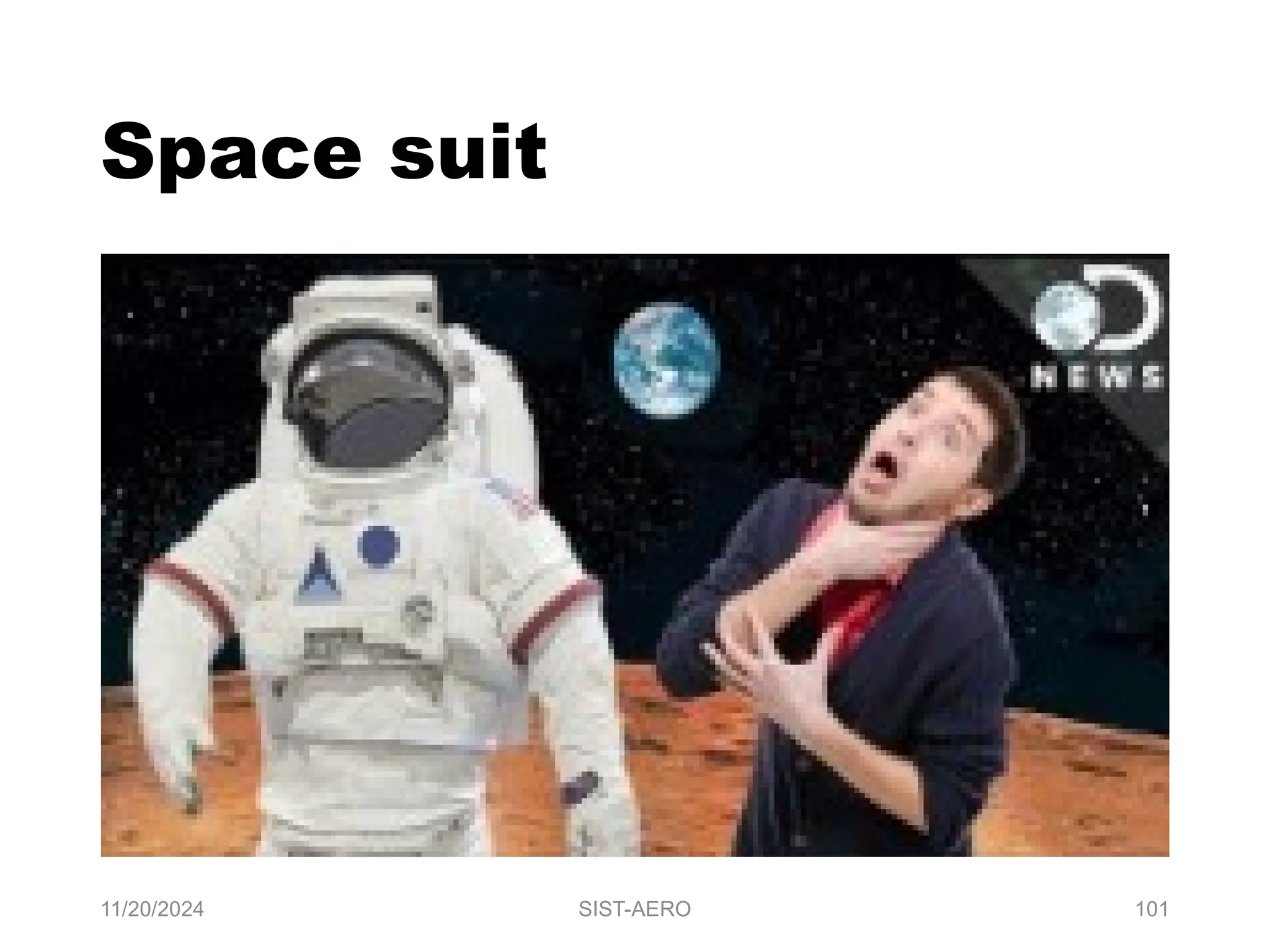 11/20/2024 SIST-AERO 101
Space suit
 