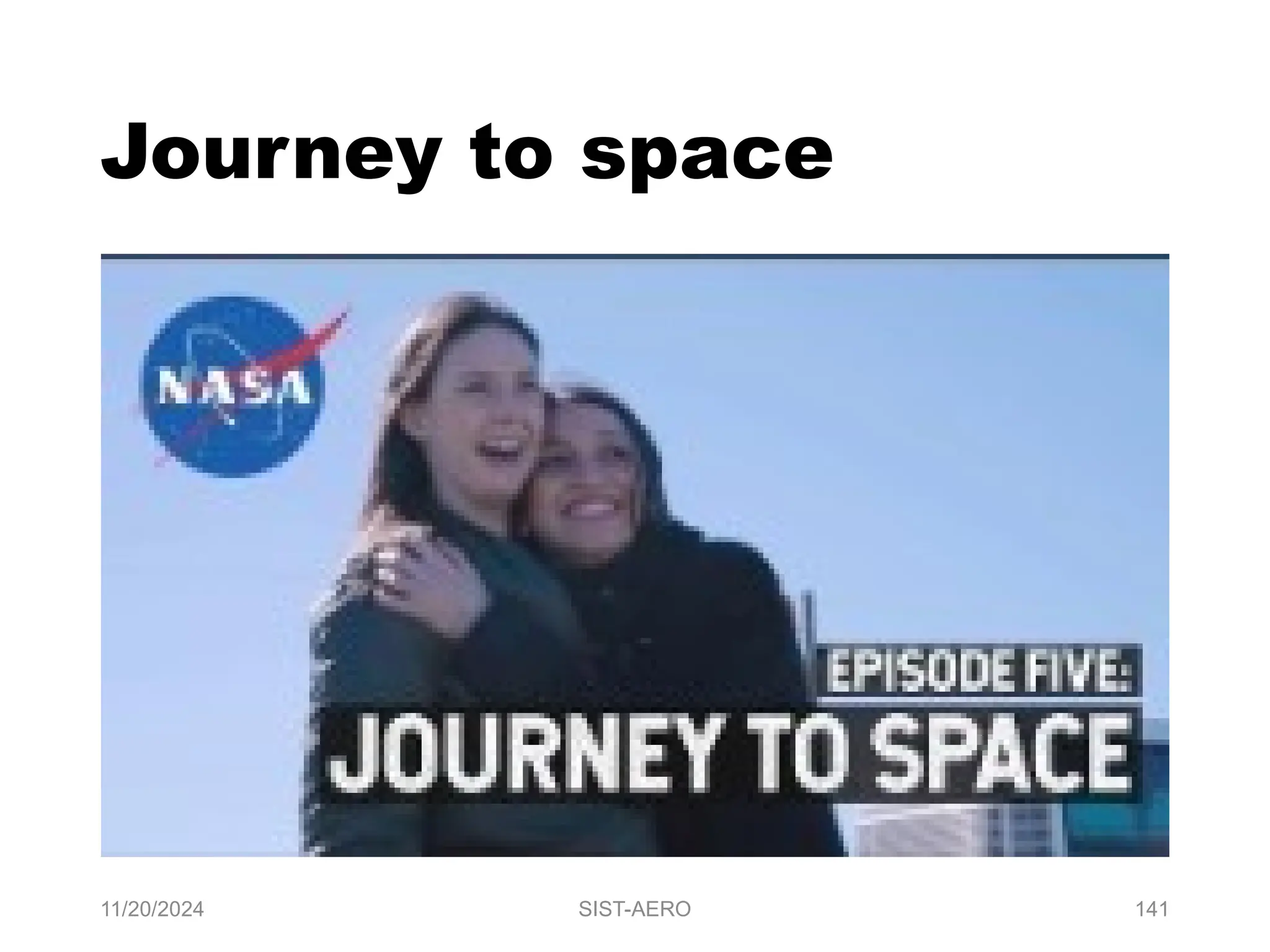 11/20/2024 SIST-AERO 141
Journey to space
 
