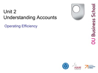 Unit 2
Understanding Accounts
Operating Efficiency
 