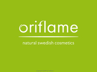Copyright ©2009 by Oriflame
 