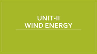 UNIT-II
WIND ENERGY
 