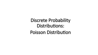 Discrete Probability
Distributions:
Poisson Distribution
 