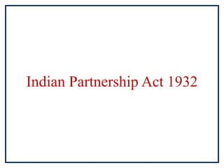 Indian Partnership Act 1932
 