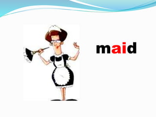 maid
 
