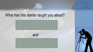 What has this starter taught you about?
1) developing an idea
and
2) pitching your idea?
 