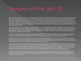  Jack Scott recaps events before Troy and Gabriella dance on the rooftop garden. Zeke comes to Sharpay's locker and tries
to flirt with her. Meanwhile, the Jocks and Brainiacs plot against the infuriated duo during study hall. Sharpay and Ryan see
the Jocks and the Brainiacs mingling together and imagine they are trying to help Troy and Gabriella. So Sharpay lies to
Mrs. Darbus saying that Troy and his dad are trying to ruin the auditions because she gave Troy detention. Later at practice,
Mrs. Darbus talks to Troy's dad and then he talks to Troy. Gabriella comes to practice to see Troy while Martha comes and
takes her to the lab. Troy's dad thinks Gabriella is the reason why Troy got detention. He tells Troy that he is a playmaker and
not a singer. This infuriates Troy who angrily asks his father if he ever wondered if he could be both and storms off in a rage,
leaving his father stunned.
The Jocks and Brainiacs put their plan to work, pushing at Troy and Gabriella to 'split up'. Eventually, Troy, furious with his
friends for telling him the same things his dad did, gives in and pretends that he doesn't like Gabriella, completely oblivious
to the phone in Zeke's hand, transmitting Troy's words directly to Gabriella. Gabriella hears and becomes very upset. Troy
and Gabriella, lonely and upset, sing.The Jocks and Brainiacs then realize that they have gone too far and feel guilty for
ruining Troy and Gabriella's relationship.
The next day, Sharpay and Ryan are rehearsing for their callback while Sharpay talks to Ryan about her role in the school.
Then Troy comes in looking for Gabriella and Ryan tells him that she is in the theatre. Troy goes to the theatre and tells
Gabriella that they were set up and he didn't mean what he said and sings to remind her of New Year's Eve.
Hearing that the callback date has been moved up by request of Sharpay to the same time as the big game and the
Scholastic Decathlon, Troy and Gabriella announce to the Jocks and Brainiacs that they are going to not do the callback,
but instead help their respective teams for their events. The Jocks and Brainiacs say they should do the callbacks. Troy and
Gabriella refuse, but the teams decide to lend a helping hand anyway.
On the day of the big game/Decathlon/callbacks, the students are excited for the festivities. Sharpay and Ryan perform
their callback song, which at the same time happens with the basketball championship and the science decathlon, during
which Taylor engineers an electronic meltdown in the decathlon and light malfunctions in the game, which forces all the
students to move to the theater. Chad and Taylor explain to Troy and Gabriella that this is their only chance. Mrs. Darbus,
hesitant to allow Troy and Gabriella an audition due to their lateness, has no choice but to let them audition as the
auditorium fills with students. Mrs. Darbus gives Troy and Gabriella the parts on the spot with everyone watching.
The end of Act II brings us to the gym where all the main characters wrap up their plots (Chad asks out Taylor, Zeke gets
Sharpay to be nice to him, Jack Scott and Kelsi literally fall head over heels for each other, and Sharpay makes up with
Gabriella and Troy). The Wildcats win the big game and the Decathlon. The students celebrate, followed by a recap of all
the major songs in the show.
 