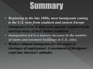 SummaryBeginning in the late 1800s, most immigrants coming to the U.S. were from southern and eastern Europe