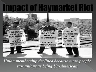 MarxismMarx believed that workers would eventually revolt, take control of factories, and overthrow the government. Once the workers did this, the new workers-led government would take all private property and distribute wealth evenly among every citizen. Marxism greatly influenced European unions and led to numerous revolutions in Europe in the mid-1800s. When immigrants came to the U.S. from Europe, many feared they would bring their ideas of workers revolutions with them, leading to a distrust of many Americans of immigrant workers.