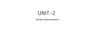 UNIT -2
Number Representation
 