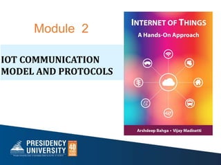 Module 2
IOT COMMUNICATION
MODEL AND PROTOCOLS
 