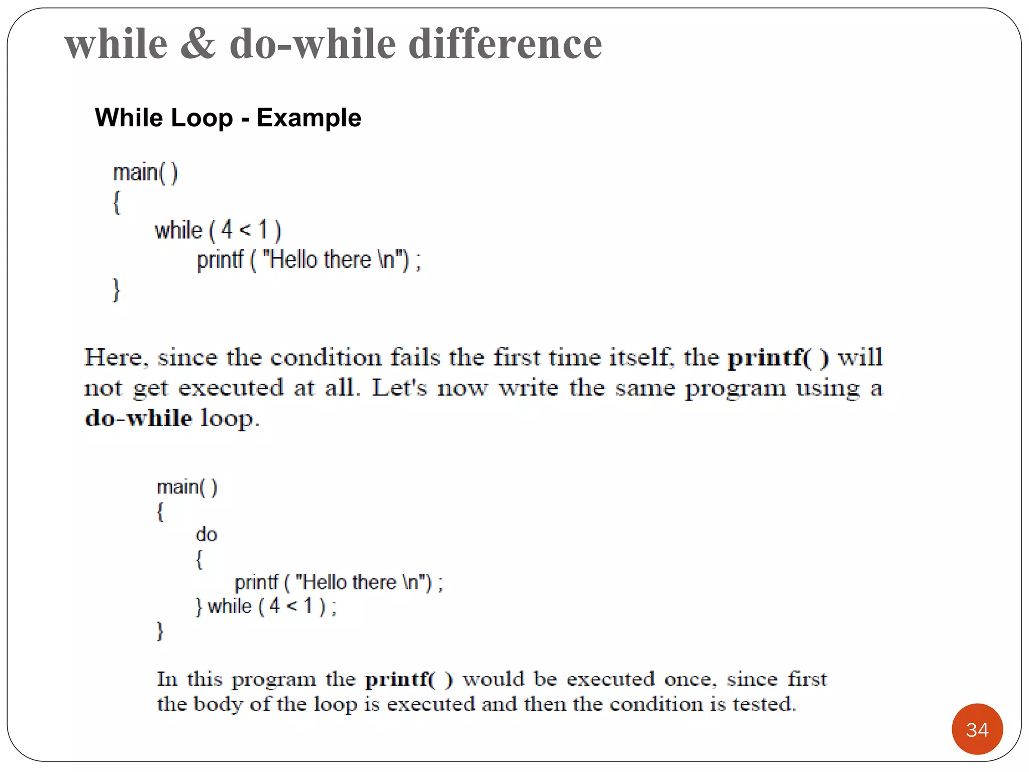 while & do-while difference
34
While Loop - Example
 