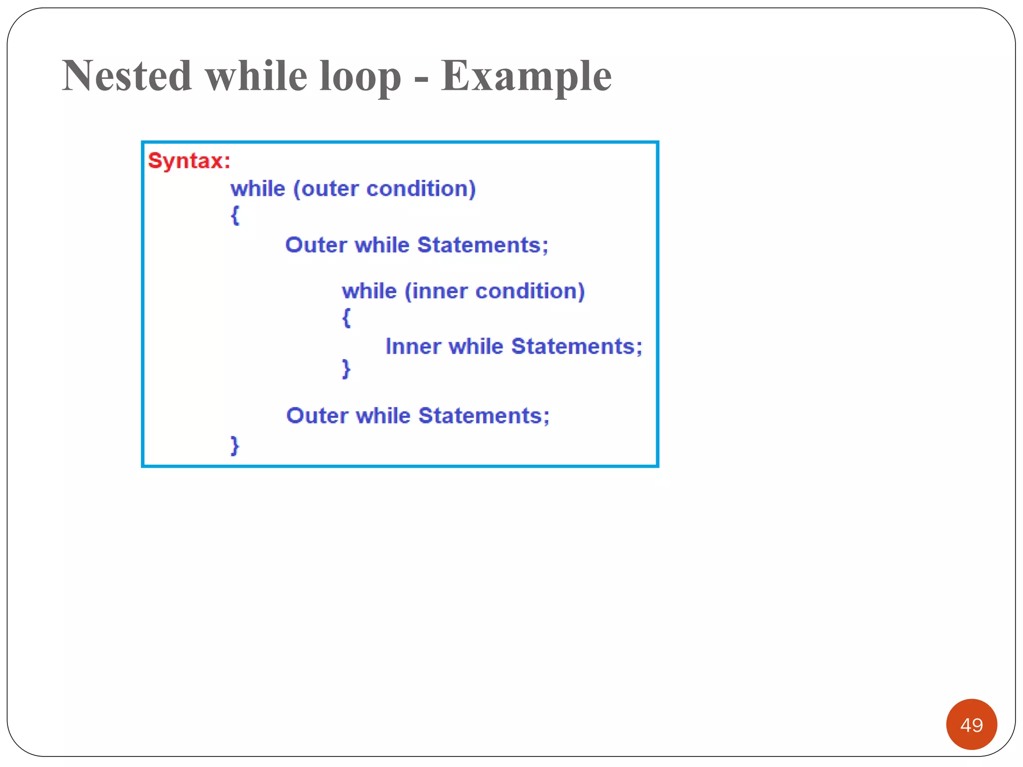 Nested while loop - Example
49
 