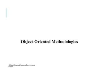 Object-Oriented Methodologies
Object-Oriented Systems Development
2/13/2024
 