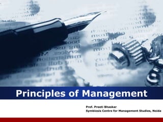 Company
LOGO
Prof. Preeti Bhaskar
Symbiosis Centre for Management Studies, Noida
Principles of Management
 