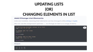 UPDATING LISTS
(OR)
CHANGING ELEMENTS IN LIST
 