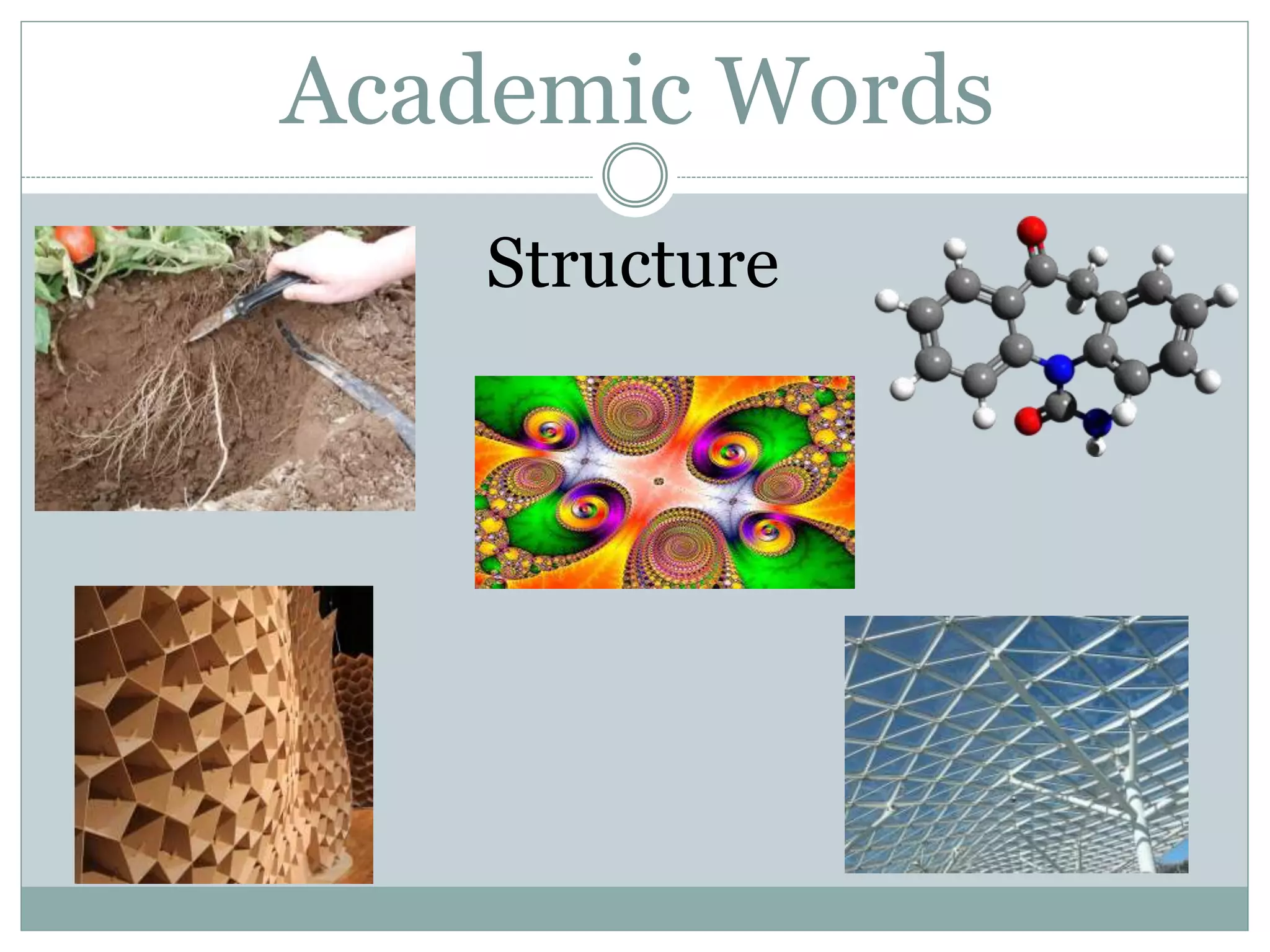 Academic Words
Structure
 