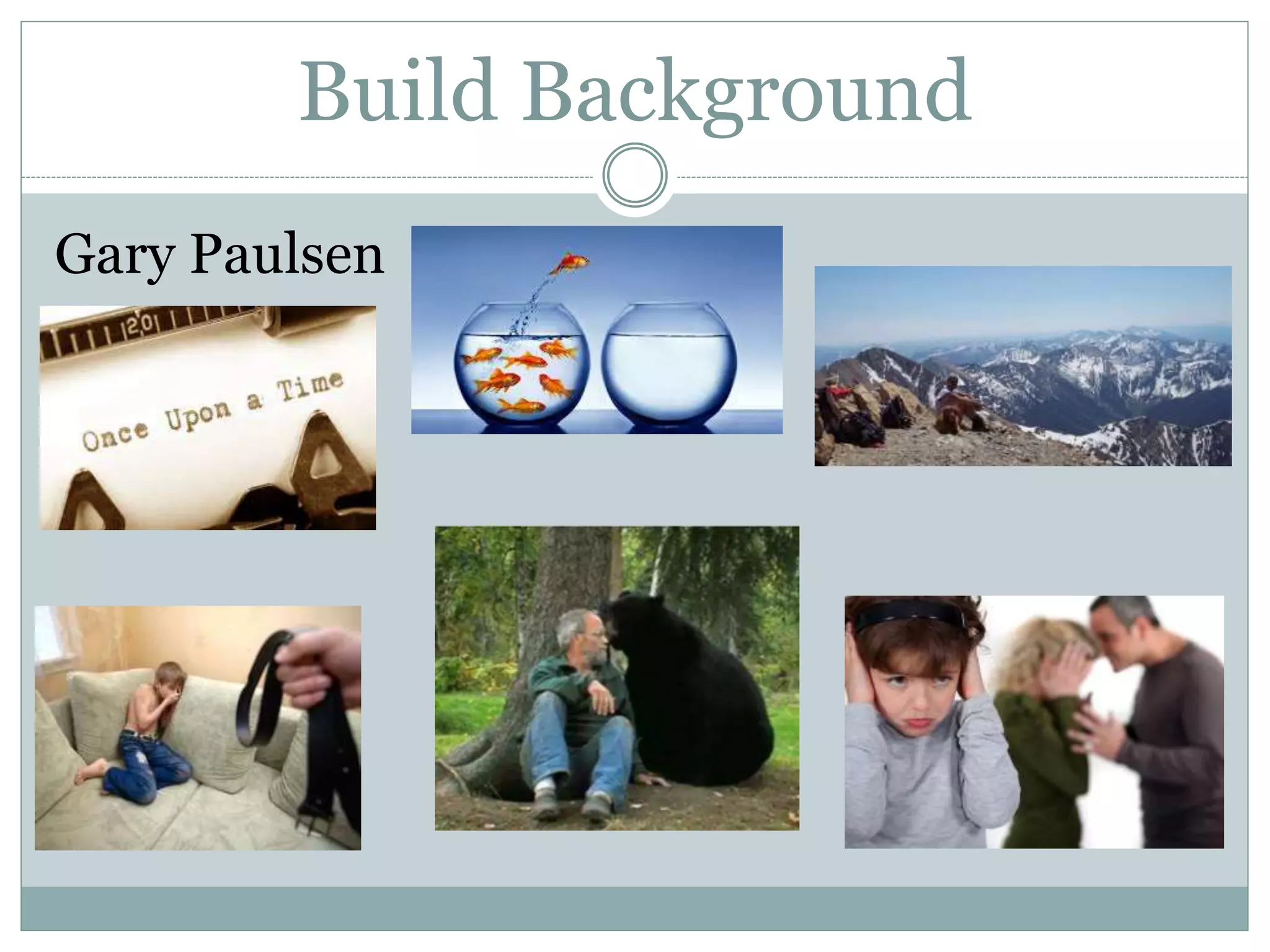Build Background
Gary Paulsen
 