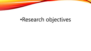 •Research objectives
 