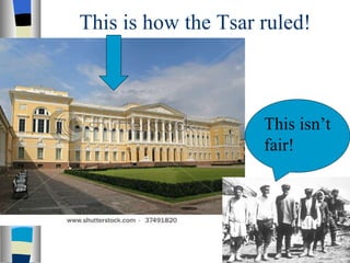 This is how the Tsar ruled! This isn’t fair! 