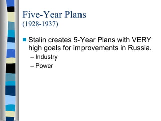Five-Year Plans (1928-1937) Stalin creates 5-Year Plans with VERY high goals for improvements in Russia. Industry Power 