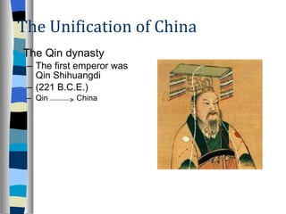 The Unification of China The Qin dynasty The first emperor was Qin Shihuangdi  (221 B.C.E.)  Qin  China 