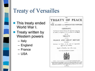 Treaty of Versailles This treaty ended World War I. Treaty written by Western powers Italy England France USA 