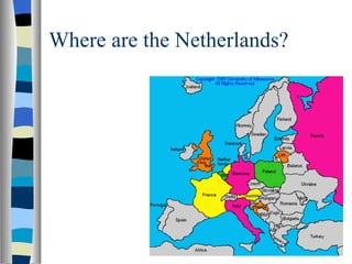 Where are the Netherlands? 