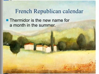 French Republican calendar Thermidor is the new name for a month in the summer. 