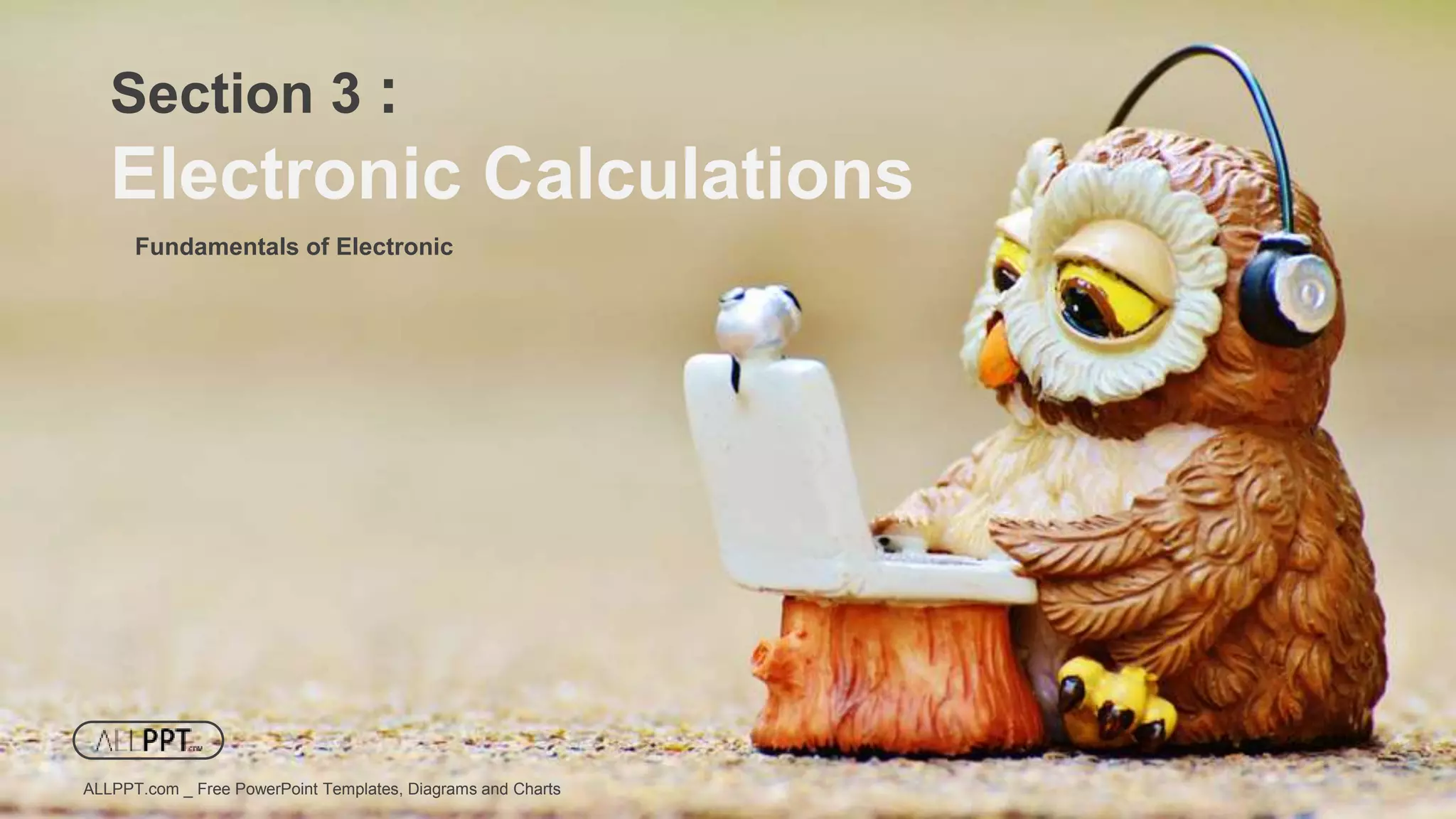 Fundamentals of Electronic
Section 3 :
Electronic Calculations
ALLPPT.com _ Free PowerPoint Templates, Diagrams and Charts