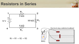 Resistors in Series
Rt = R1 + R2 + R3