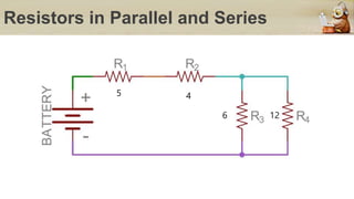 Resistors in Parallel and Series
5 4
6 12