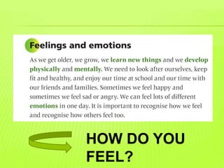 HOW DO YOU
FEEL?