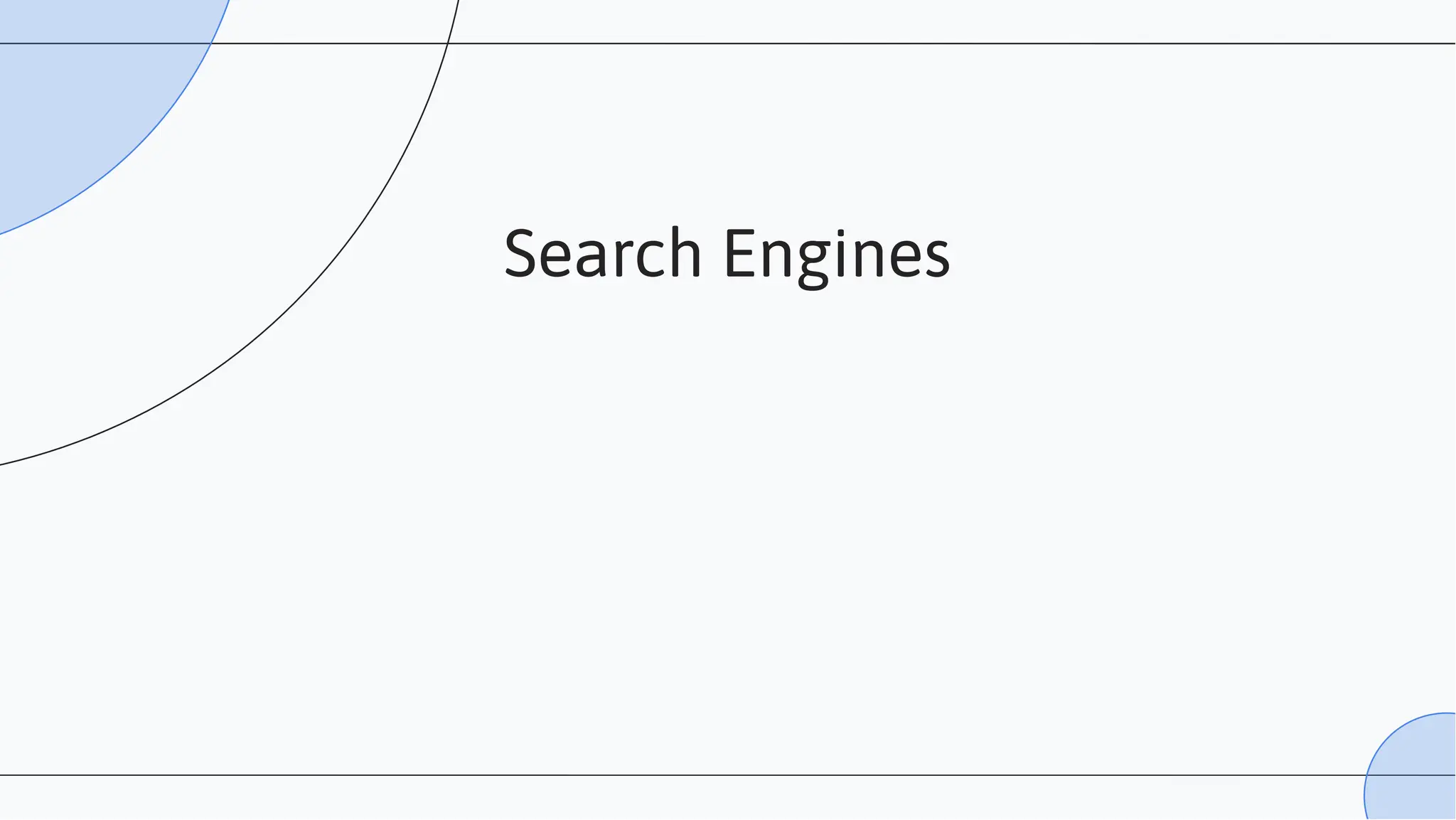 Search Engines
 