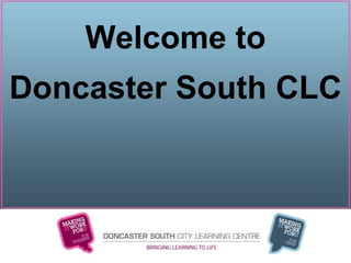 Welcome to Doncaster South CLC 