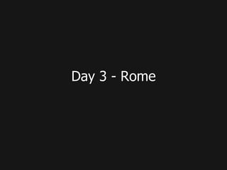 Day 3 - Rome
 