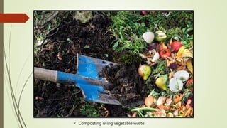  Composting using vegetable waste
 