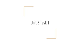 Unit 2 Task 1
 
