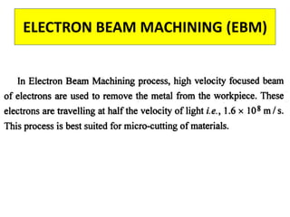 ELECTRON BEAM MACHINING (EBM)
 