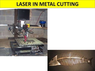 LASER IN METAL CUTTING
• .
 