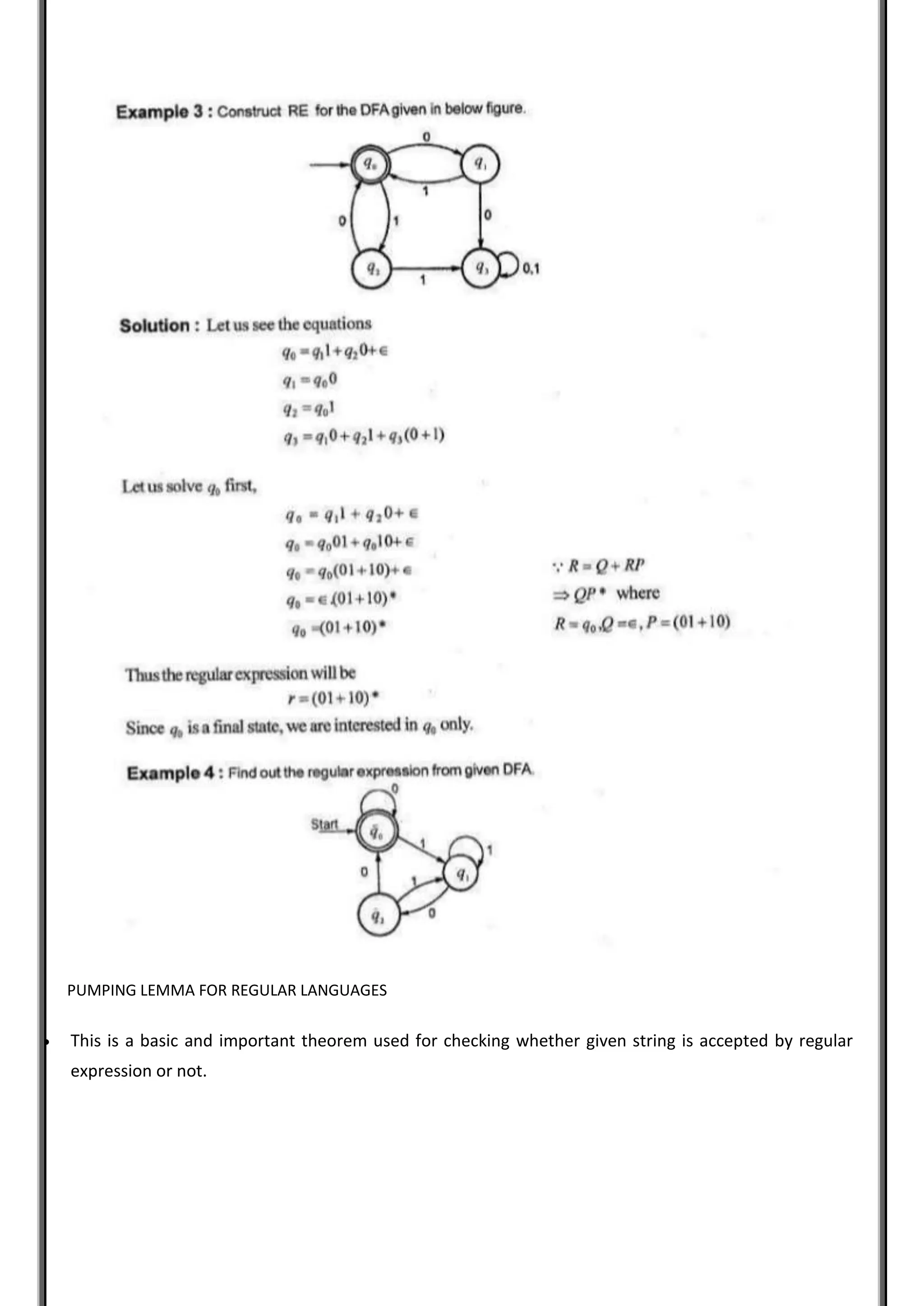PUMPING LEMMA FOR REGULAR LANGUAGES
 This is a basic and important theorem used for checking whether given string is accepted by regular
expression or not.
 
