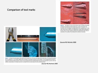 Source: RG Nichols 2000
Source: RG Nichols 2000
Comparison of tool marks
 