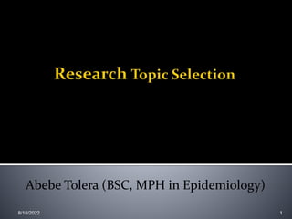 Abebe Tolera (BSC, MPH in Epidemiology)
8/18/2022 1
 