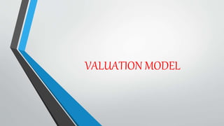 VALUATION MODEL
 