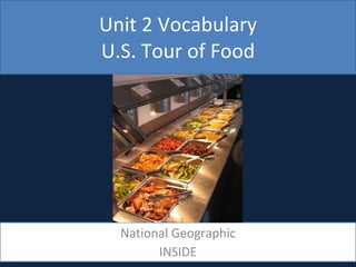 Unit 2 Vocabulary U.S. Tour of Food National Geographic INSIDE 