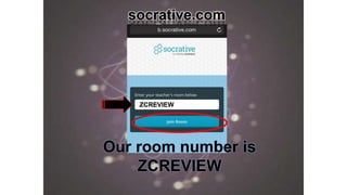 socrative.com
Our room number is
ZCREVIEW
ZCREVIEW
 