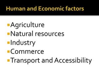 Agriculture 
Natural resources 
Industry 
Commerce 
Transport and Accessibility 
 