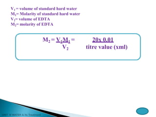 V1 = volume of standard hard water
M1= Molarity of standard hard water
V2= volume of EDTA
M2= molarity of EDTA
M2 = V1M1 =
V2
20x 0.01
titre value (xml)
 